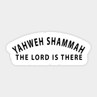 Yahweh Shamma The Lord Is There Inspirational Christians Sticker